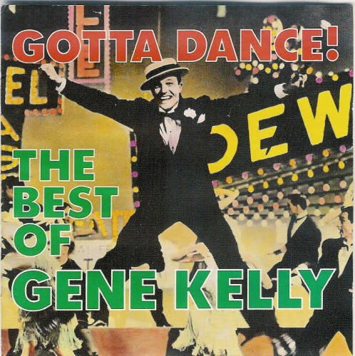 Gene Kelly/Gotta Dance: The Best Of Gene Kelly